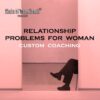 Relationship Advice for Woman, Problem Solving Activation, Counseling Coaching Coach for Correct Mindset Support