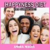 Happyness Diet Meal Plan for Be Happy, Rejuvenation & Get Back in Shape Nutrition Plan