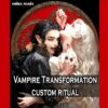 Vampire Mindset, Become Powerful Magical Person, Magic Custom Rite Dracula Transylvania, Seduction Tecniques Instruction Ritual